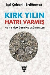 Kırk Yılın Hatrı Varmış - 40+1 Film Üzerine Değinmeler - 1