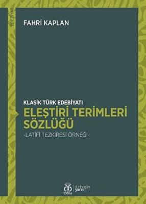 Klasik Türk Edebiyatı Eleştiri Terimleri Sözlüğü - 1