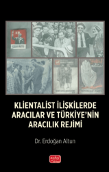 Klientalist İlişkilerde Aracılar ve Türkiye’nin Aracılık Rejimi - 1