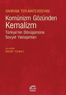 Komünizm Gözünden Kemalizm - Türkiye’nin Dönüşümüne Sovyet Yaklaşımları - 1