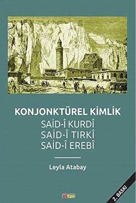 Konjonktürel Kimlik Said- Kurdi, Said-i Tırki, Said-i Erebi - 1