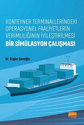 Konteyner Terminallerindeki Operasyonel Faaliyetlerin Verimliliğinin İyileştirilmesi: Bir Simülasyon Çalışması - 1