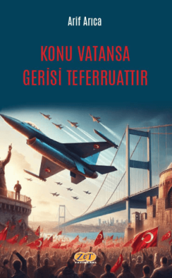 Konu Vatansa Gerisi Teferruattır - 1