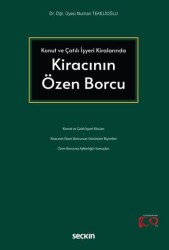 Konut ve Çatılı İşyeri Kiralarında Kiracının Özen Borcu - 1