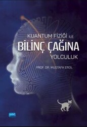 Kuantum Fiziği İle Bilinç Çağına Yolculuk - 1