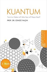 Kuantum : Tanrı`nın Nefesi mi? Aklın Sesi mi? Neyin Nesi? - 1