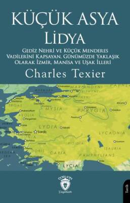 Küçük Asya Lidya Gediz Nehri ve Küçük Menderes Vadilerini Kapsayan, Günümüzde Yaklaşık Olarak İzmir, Manisa ve Uşak İlleri - 1