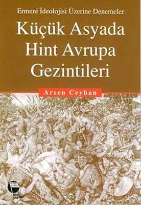 Küçük Asyada Hint Avrupa Gezintileri Ermeni İdeolojisi Üzerine Denemeler - 1