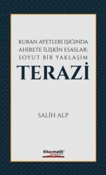 Kuran Ayetleri Işığında Ahirete İlişkin Esaslar: Soyut Bir Yaklaşım Terazi - 1