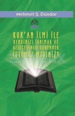 Kur`an İlmi İle Kendinizi Tanımak ve Geleceğinizi Öğrenmek İstemez Misiniz? - 1