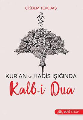 Kur`an ve Hadis Işığında Kalb-i Dua - 1