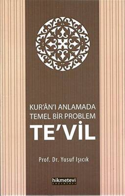 Kur`an`ı Anlamada Temel Bir Problem Te`vil - 1