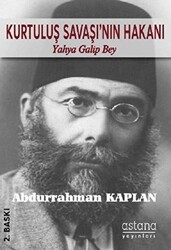 Kurtuluş Savaşı`nın Hakanı Yahya Galip Bey - 1