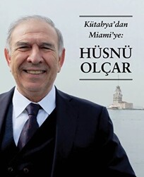 Kütahya’dan Miami’ye: Hüsnü Olçar - 1