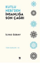 Kutlu Nebi’den İnsanlığa Son Çağrı - 1