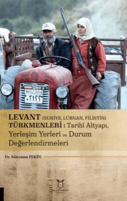 Levant Suriye, Lübnan, Filistin Türkmenleri : Tarihi Altyapı, Yerleşim Yerleri ve Durum Değerlendirmeleri - 1