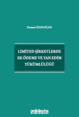 Limited Şirketlerde Ek Ödeme ve Yan Edim Yükümlülüğü - 1