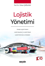 Lojistik Yönetimi Stratejik Lojistik Yönetimi - Lojistik Kapasitesi ve Lojistik Maliyeti - Lojistik Performansı ve Stratejileri - 1