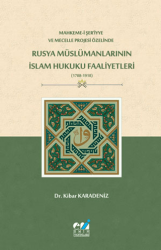 Mahkeme-i Şer`iyye ve Mecelle Projesi Özelinde, Rusya Müslümanlarının İslam Hukuku Faaliyetleri 1788-1918 - 1