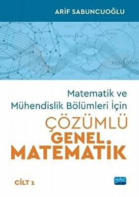 Matematik ve Mühendislik Bölümleri İçin Çözümlü Genel Matematik Cilt 1 - 1