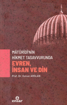 Matüridi’nin Hikmet Tasavvurunda Evren, İnsan ve Din - 1