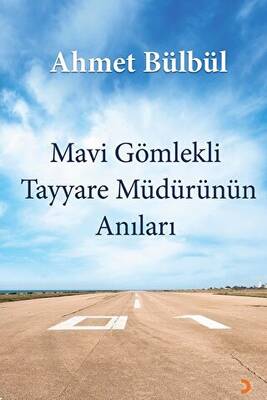 Mavi Gömlekli Tayyare Müdürünün Anıları - 1