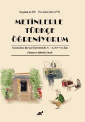 Metinlerle Türkçe Öğreniyorum Yabancılara Türkçe Öğretiminde A1 – A2 Seviyesi İçin Okuma ve Etkinlik Kitabı - 1