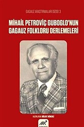 Mihail Petroviç Guboglo’nun Gagauz Folkloru Derlemeleri - 1