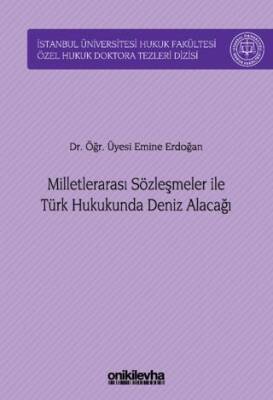 Milletlerarası Sözleşmeler ile Türk Hukukunda Deniz Alacağı - 1