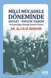 Milli Mücadele Döneminde Devlet - Toplum İlişkisi ve Çeteciliğin Niteliği Üzerine Notlar - 1