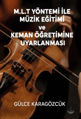 M.L.T Yöntemi İle Müzik Eğitimi Ve Keman Öğretimine Uyarlanması - 1