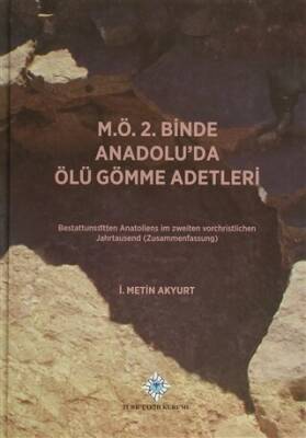 M.Ö. 2. Binde Anadolu’da Ölü Gömme Adetleri - 1