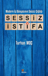 Modern İş Dünyasının Sessiz Çığlığı: Sessiz İstifa - 1