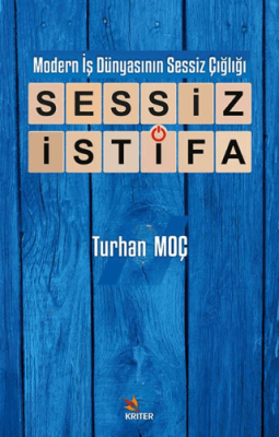 Modern İş Dünyasının Sessiz Çığlığı: Sessiz İstifa - 1