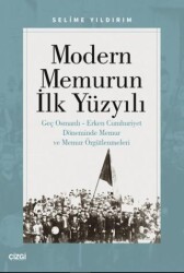 Modern Memurun İlk Yüzyılı Genç Osmanlı Erken Cumhuriyet Döneminde Memur ve Memur Örgütlenmeleri - 1