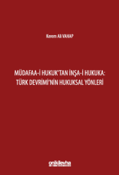 Müdafaa-i Hukuk`tan İnşa-i Hukuka: Türk Devrimi`nin Hukuksal Yönleri - 1