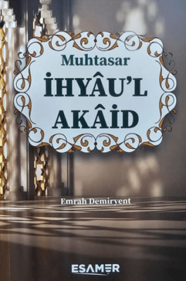 Muhtasar İhyau’l Akaid - 1