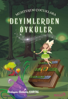 Muhteşem Çocuklara Deyimlerden Öyküler - 1