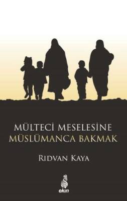 Mülteci Meselesine Müslümanca Bakmak - 1