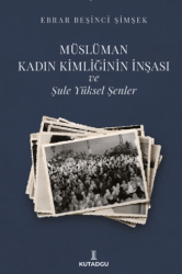 Müslüman Kadın Kimliğinin İnşası ve Şule Yüksel Şenler - 1