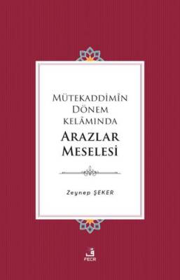 Mütekaddimin Dönem Kelamında Arazlar Meselesi - 1