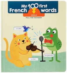 My First 100 French Words: Animals Bilingual Board Book - 1