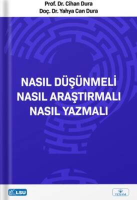 Nasıl Düşünmeli? Nasıl Araştırmalı? Nasıl Yazmalı? - 1