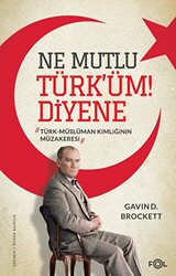 Ne Mutlu Türk’üm Diyene -Türk-Müslüman Kimliğinin Müzakeresi- - 1