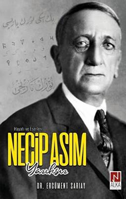 Necip Asım Yazıksız – Hayatı ve Eserleri - 1