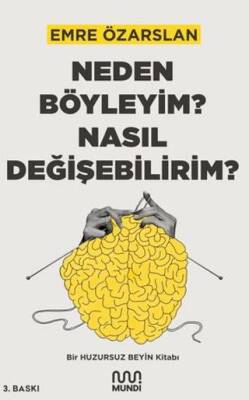 Neden Böyleyim? Nasıl Değişebilirim? Bir Huzursuz Beyin Kitabı - 1