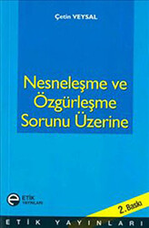 Nesneleşme ve Özgürleşme Sorunu Üzerine - 1