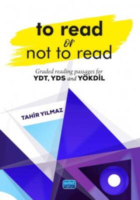 Nobel Akademik Yayıncılık To Read Or Not To Read - Graded Reading Passages For YDT, YDS And Yökdil - 1