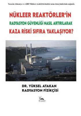 Nükleer Reaktörler’in Radyasyon Güvenliği Nasıl Artırılarak Kaza Riski Sıfıra Yaklaşıyor? - 1