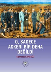 O, Sadece Askeri Bir Deha Değildi - 1